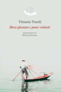 Liberamente Libri -   Dove giocano i pesci volanti ( Vittorio Veroli)